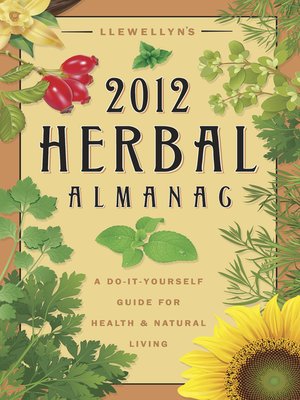 cover image of Llewellyn's 2012 Herbal Almanac: a Do-it-Yourself Guide for Health & Natural Living
